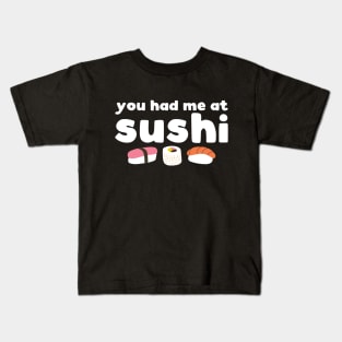 You had me at sushi - funny sushi lover slogan Kids T-Shirt